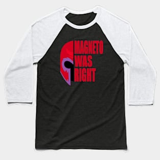 MAGNETO WAS RIGHT Baseball T-Shirt